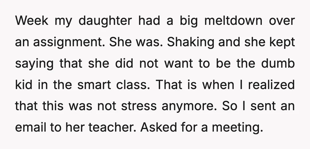 Week my daughter had a big meltdown over an assignment. She was. Shaking and she kept saying that she did not want to be the dumb kid in the smart...