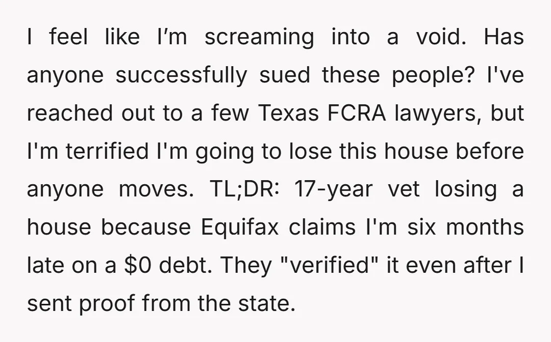 I feel like I’m screaming into a void. Has anyone successfully sued these people? I've reached out to a few Texas FCRA lawyers, but I'm terrified I'm going to lose...