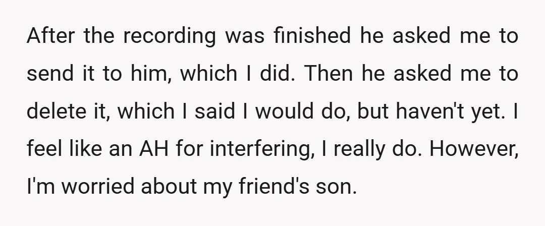 After the recording was finished he asked me to send it to him, which I did. Then he asked me to delete it, which I said I would do, but...