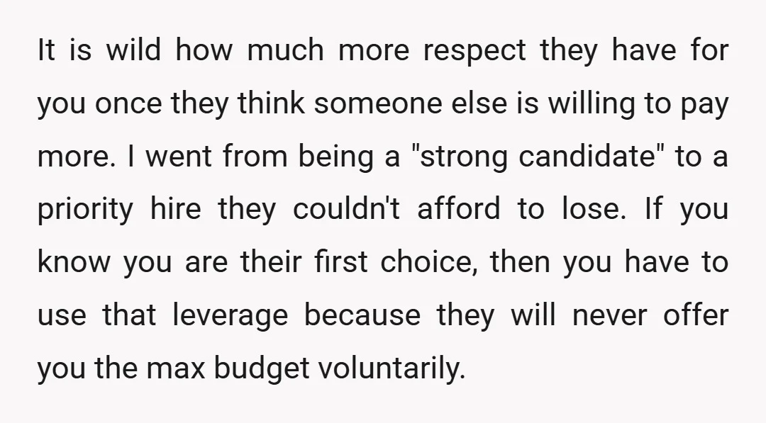 It is wild how much more respect they have for you once they think someone else is willing to pay more. I went from being a "strong candidate" to a...