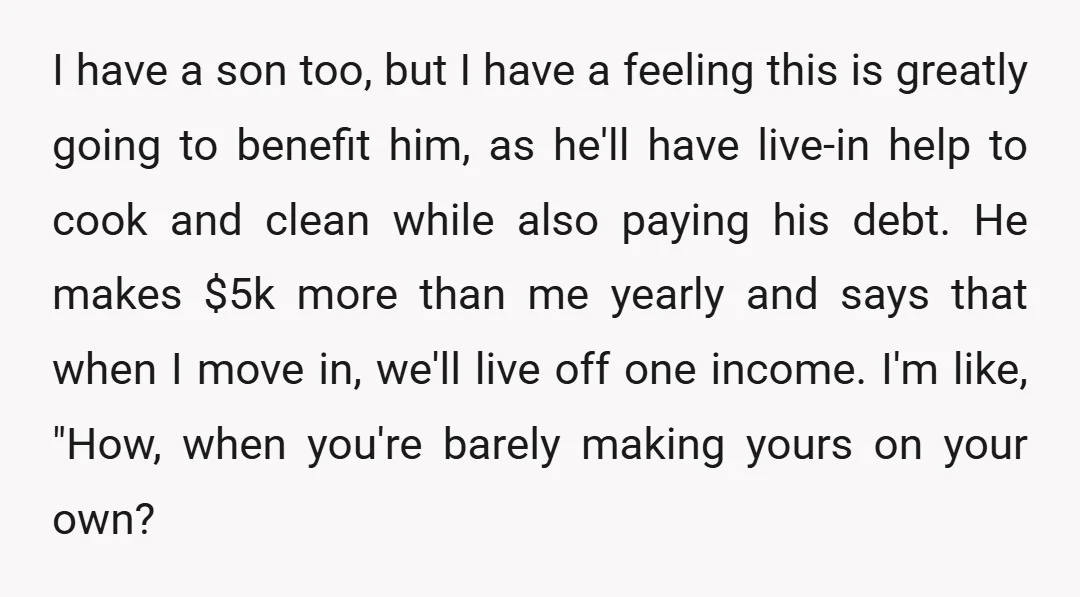 I have a son too, but I have a feeling this is greatly going to benefit him, as he'll have live-in help to cook and clean while also paying his...
