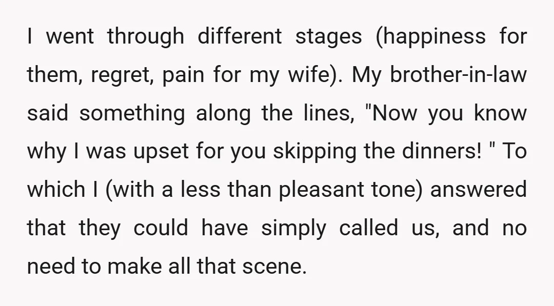 I went through different stages (happiness for them, regret, pain for my wife). My brother-in-law said something along the lines, "Now you know why I was upset for you skipping...
