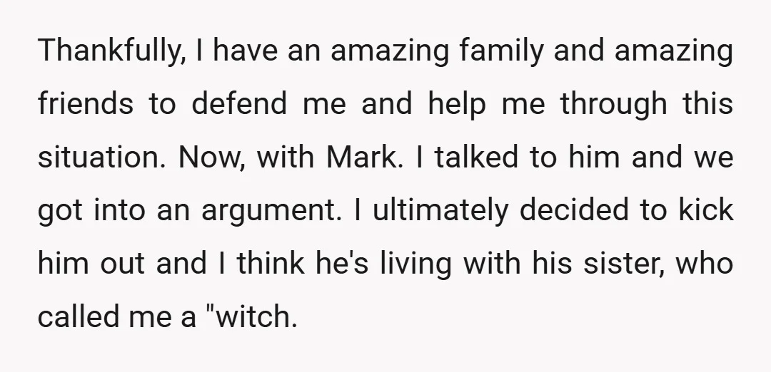 Thankfully, I have an amazing family and amazing friends to defend me and help me through this situation. Now, with Mark. I talked to him and we got into an...