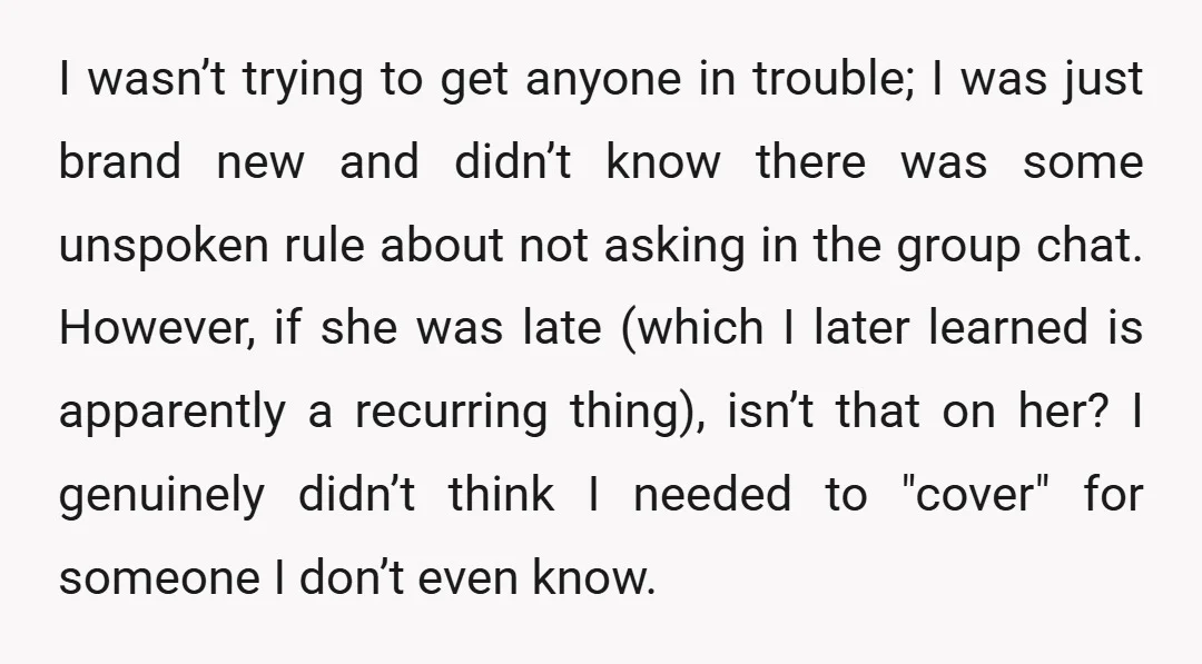 I wasn’t trying to get anyone in trouble; I was just brand new and didn’t know there was some unspoken rule about not asking in the group chat. However, if...