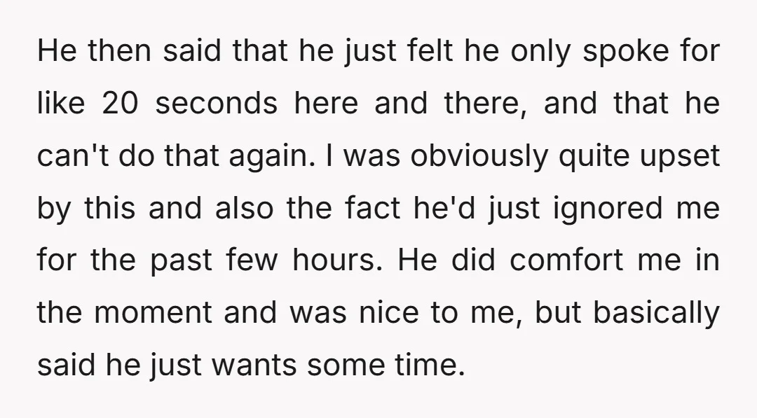 He then said that he just felt he only spoke for like 20 seconds here and there, and that he can't do that again. I was obviously quite upset by...