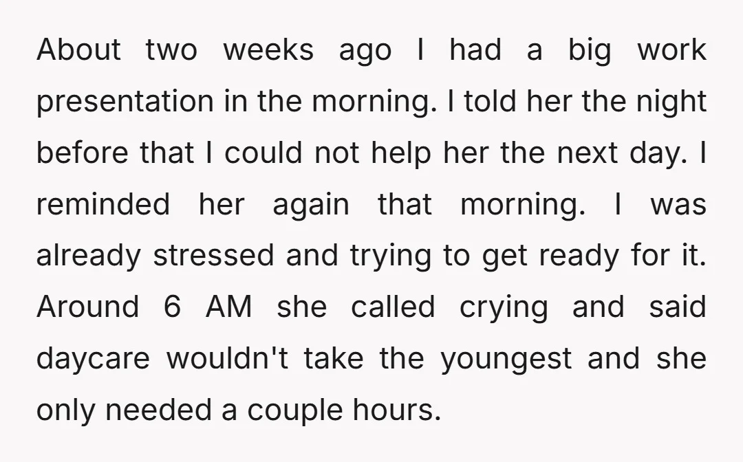 About two weeks ago I had a big work presentation in the morning. I told her the night before that I could not help her the next day. I reminded...