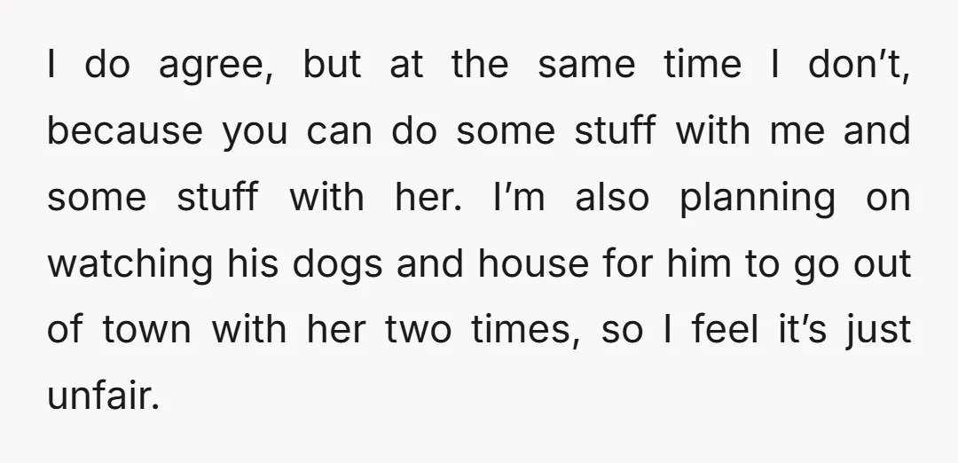I do agree, but at the same time I don’t, because you can do some stuff with me and some stuff with her. I’m also planning on watching his dogs...