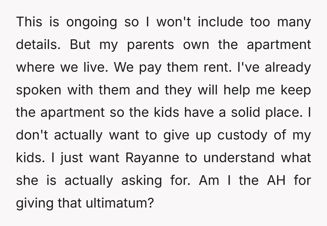 This is ongoing so I won't include too many details. But my parents own the apartment where we live. We pay them rent. I've already spoken with them and they...
