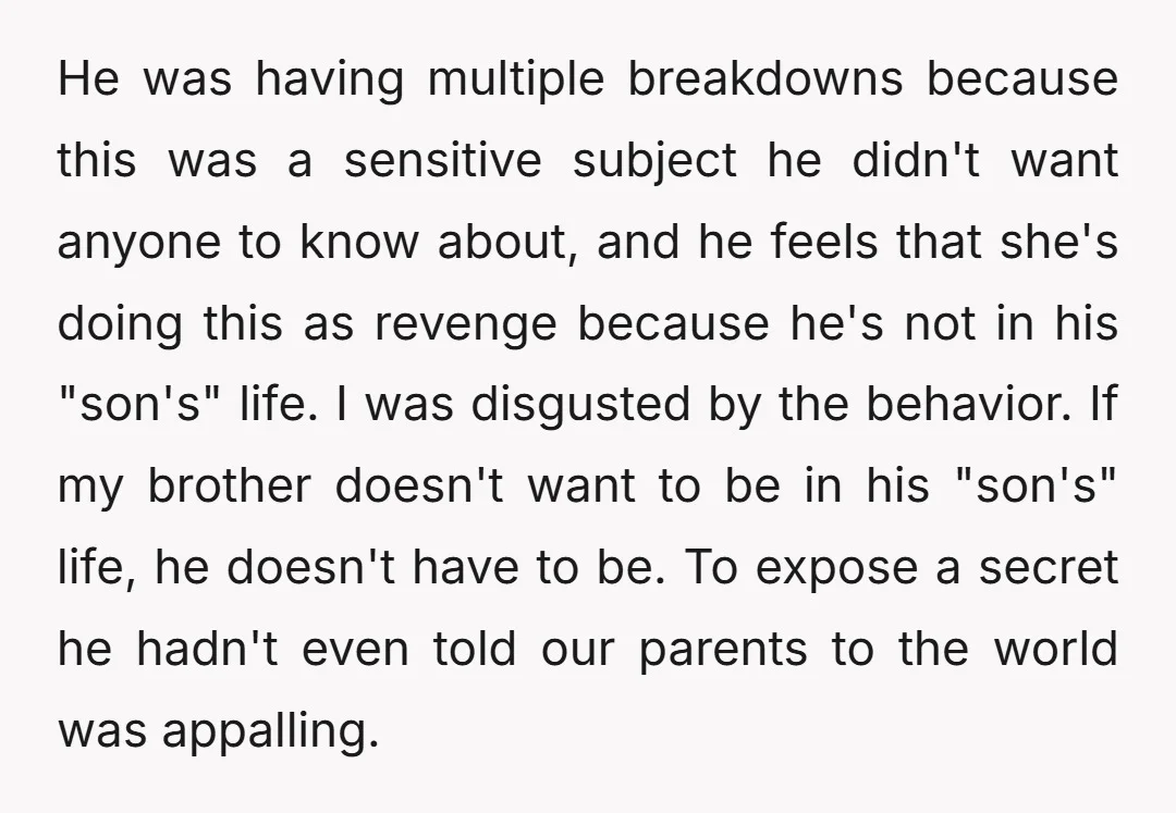 He was having multiple breakdowns because this was a sensitive subject he didn't want anyone to know about, and he feels that she's doing this as revenge because he's not...