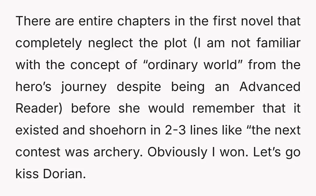 There are entire chapters in the first novel that completely neglect the plot (I am not familiar with the concept of “ordinary world” from the hero’s journey despite being an...