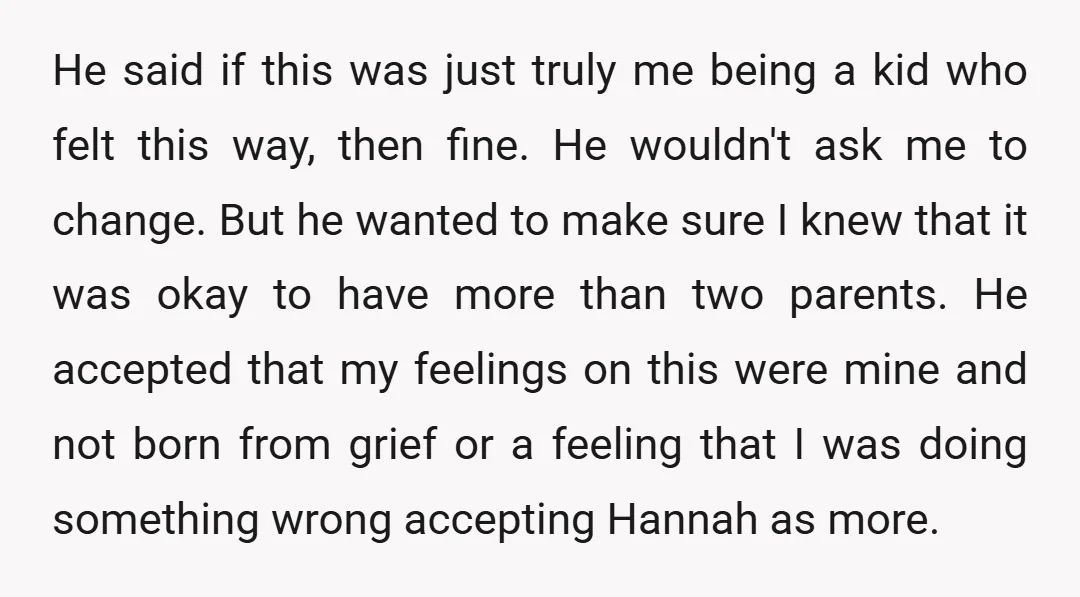 He said if this was just truly me being a kid who felt this way, then fine. He wouldn't ask me to change. But he wanted to make sure I...