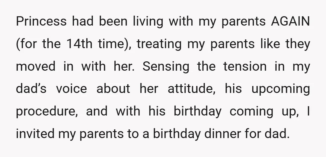 Princess had been living with my parents AGAIN (for the 14th time), treating my parents like they moved in with her. Sensing the tension in my dad’s voice about her...