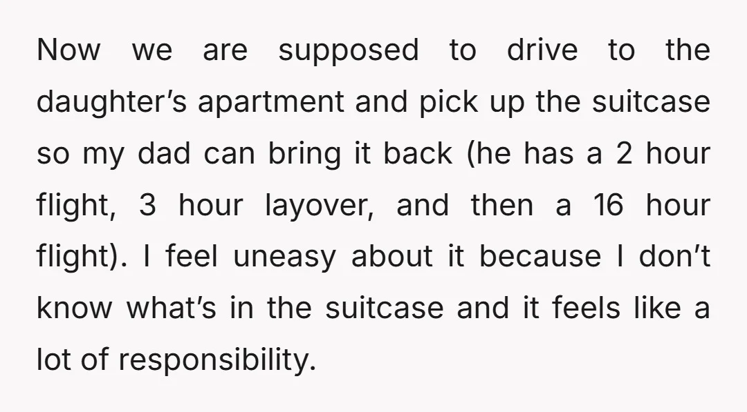 Now we are supposed to drive to the daughter’s apartment and pick up the suitcase so my dad can bring it back (he has a 2 hour flight, 3 hour...