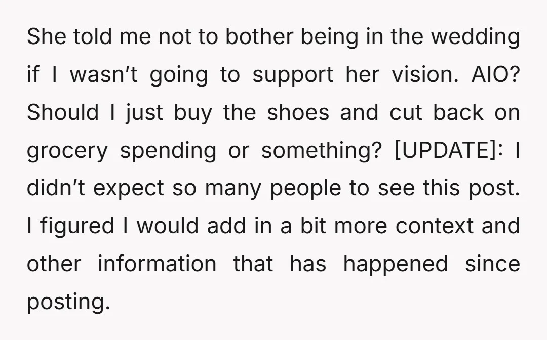 She told me not to bother being in the wedding if I wasn’t going to support her vision. AIO? Should I just buy the shoes and cut back on grocery...