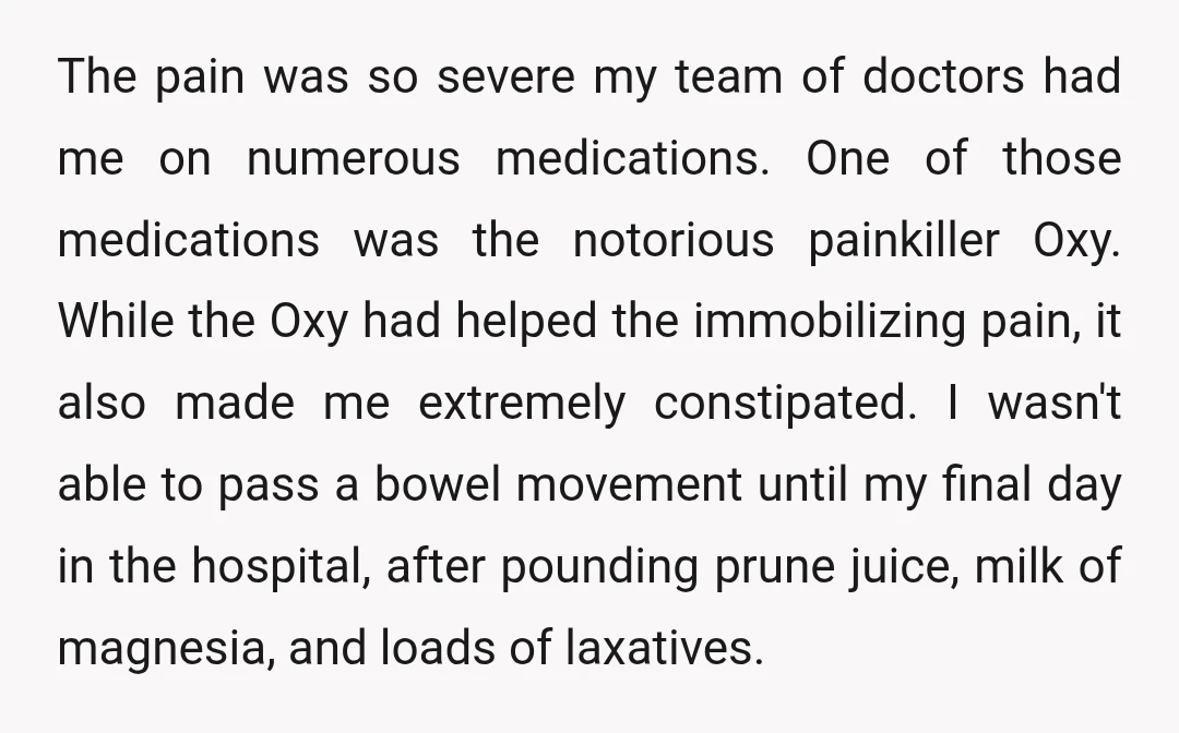 The pain was so severe my team of doctors had me on numerous medications. One of those medications was the notorious painkiller Oxy. While the Oxy had helped the immobilizing...