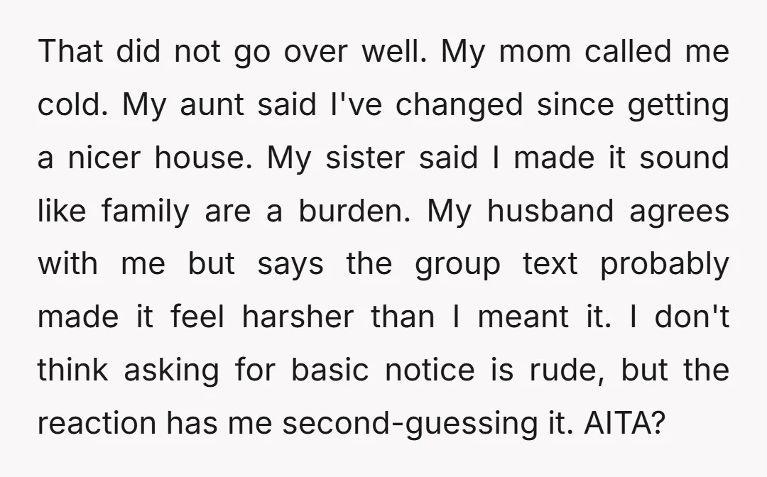 That did not go over well. My mom called me cold. My aunt said I've changed since getting a nicer house. My sister said I made it sound like family...