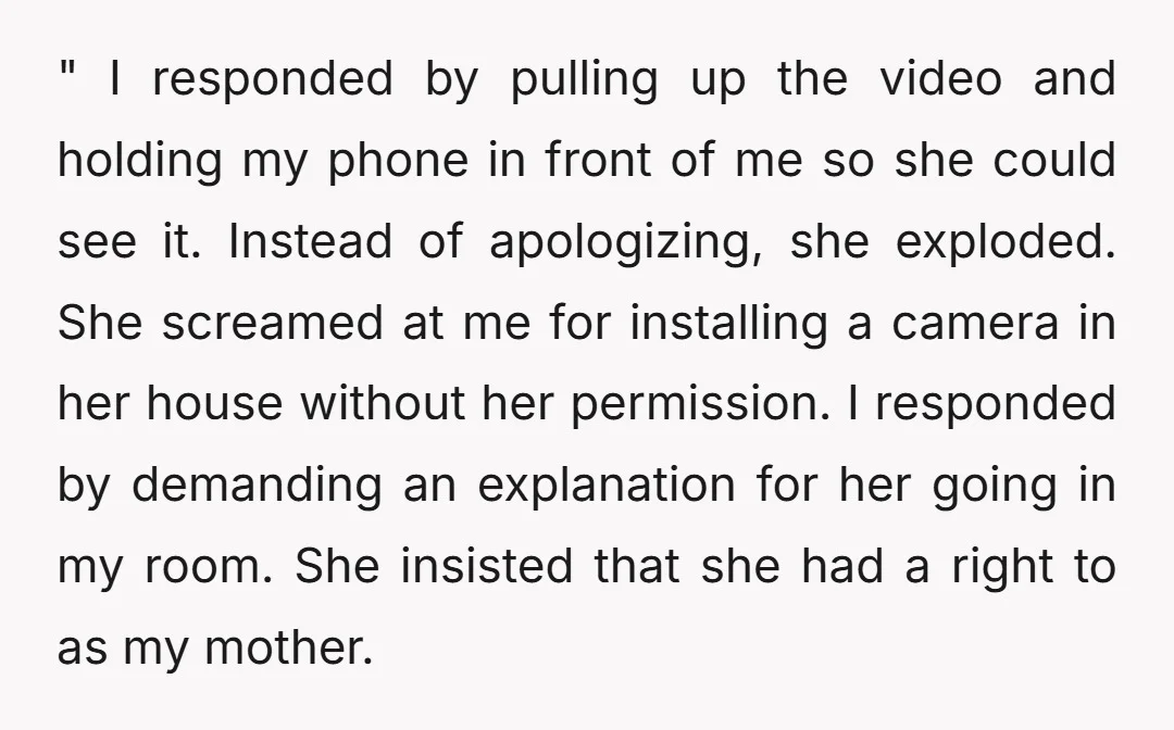 " I responded by pulling up the video and holding my phone in front of me so she could see it. Instead of apologizing, she exploded. She screamed at me...