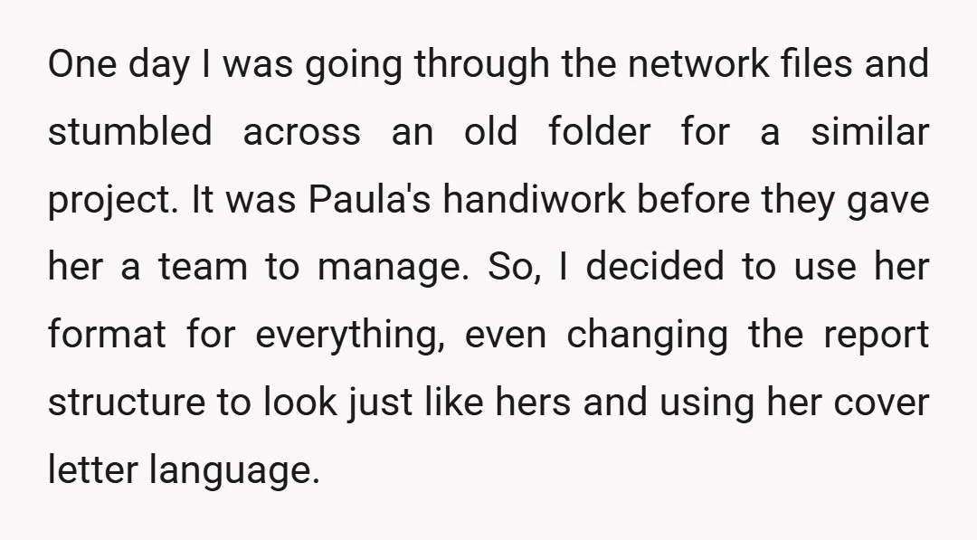 One day I was going through the network files and stumbled across an old folder for a similar project. It was Paula's handiwork before they gave her a team to...