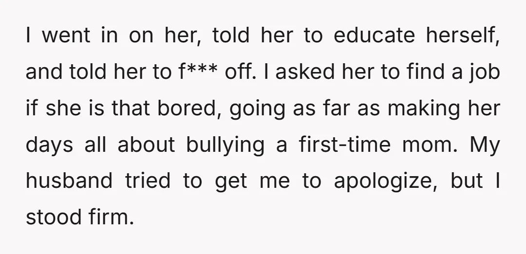I went in on her, told her to educate herself, and told her to f*** off. I asked her to find a job if she is that bored, going as...