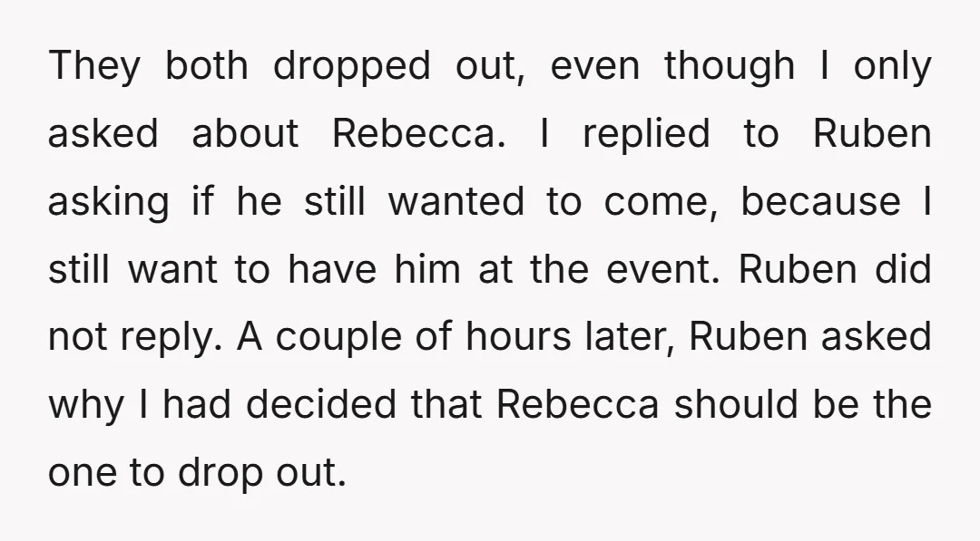 They both dropped out, even though I only asked about Rebecca. I replied to Ruben asking if he still wanted to come, because I still want to have him at...