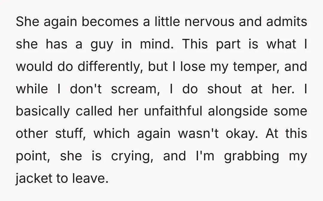 She again becomes a little nervous and admits she has a guy in mind. This part is what I would do differently, but I lose my temper, and while I...