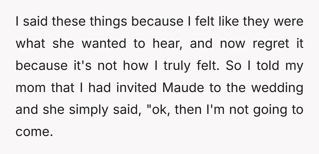 I said these things because I felt like they were what she wanted to hear, and now regret it because it's not how I truly felt. So I told my...
