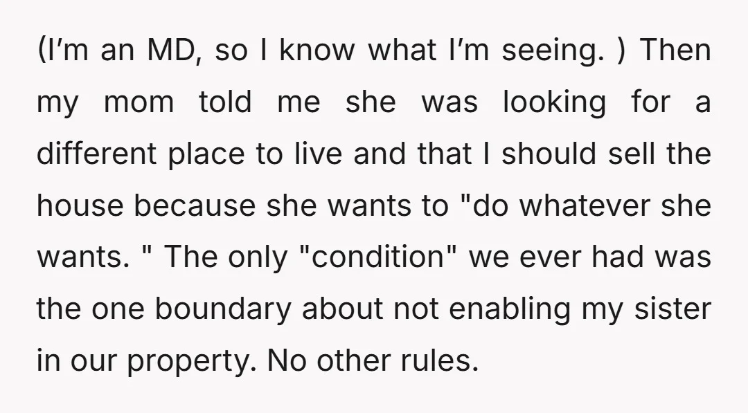 (I’m an MD, so I know what I’m seeing. ) Then my mom told me she was looking for a different place to live and that I should sell the...