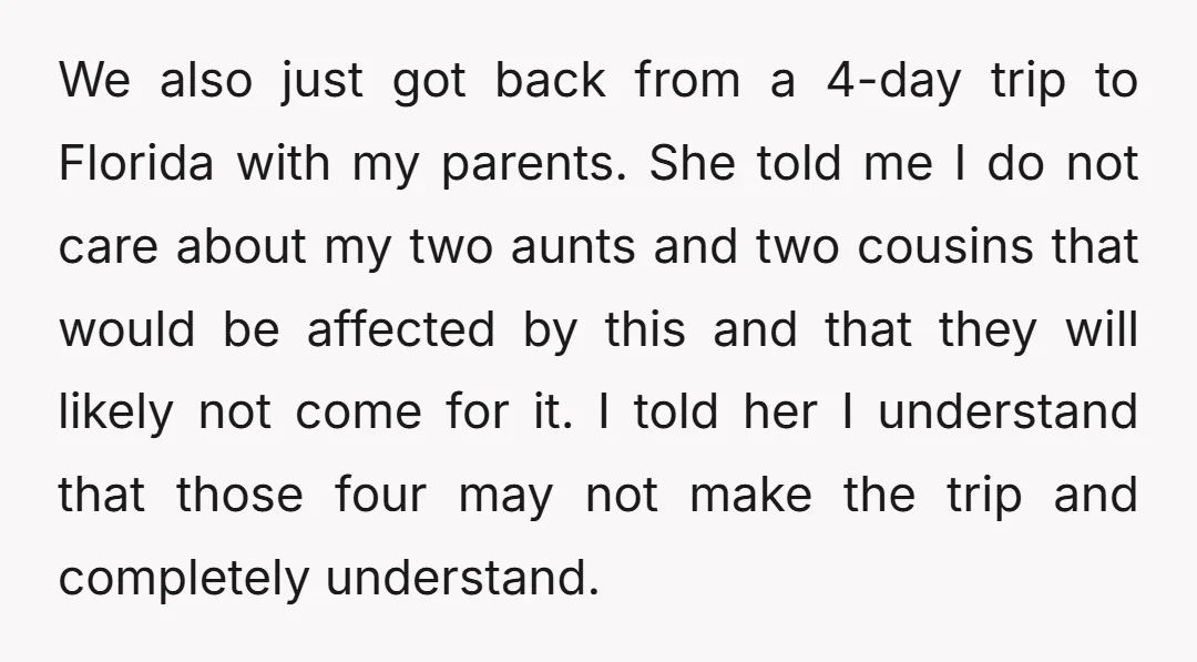 We also just got back from a 4-day trip to Florida with my parents. She told me I do not care about my two aunts and two cousins that would...