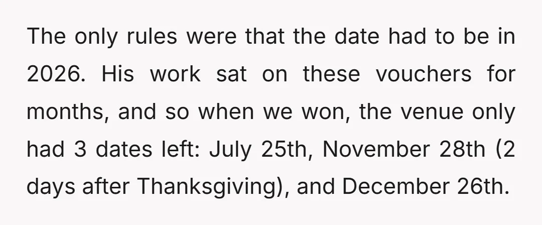 The only rules were that the date had to be in 2026. His work sat on these vouchers for months, and so when we won, the venue only had 3...