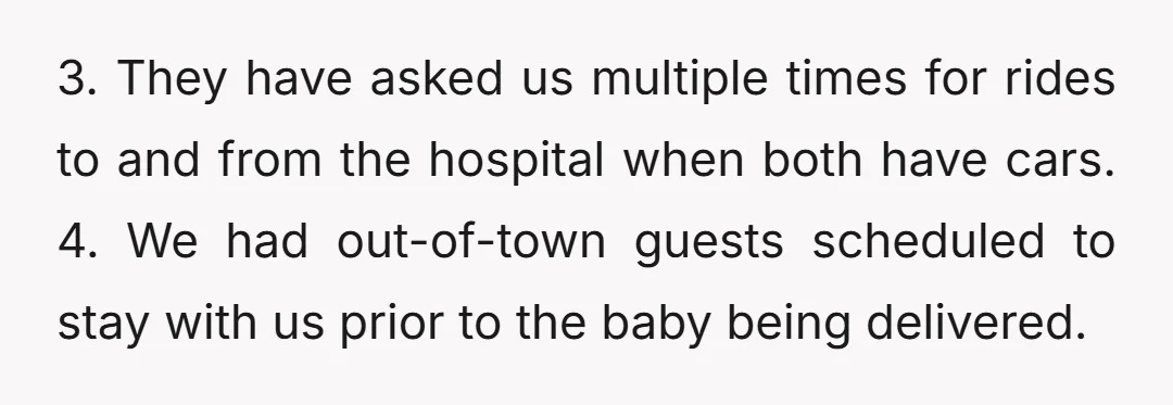 3. They have asked us multiple times for rides to and from the hospital when both have cars. 4. We had out-of-town guests scheduled to stay with us prior to...