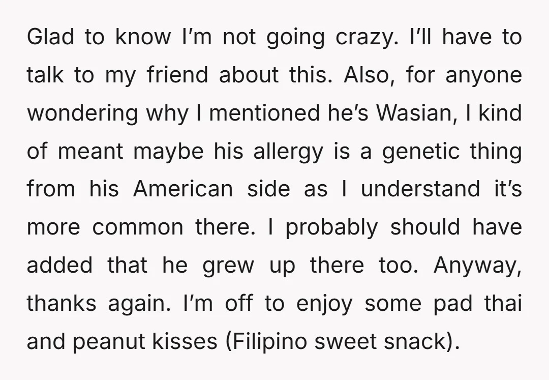 Glad to know I’m not going crazy. I’ll have to talk to my friend about this. Also, for anyone wondering why I mentioned he’s Wasian, I kind of meant maybe...