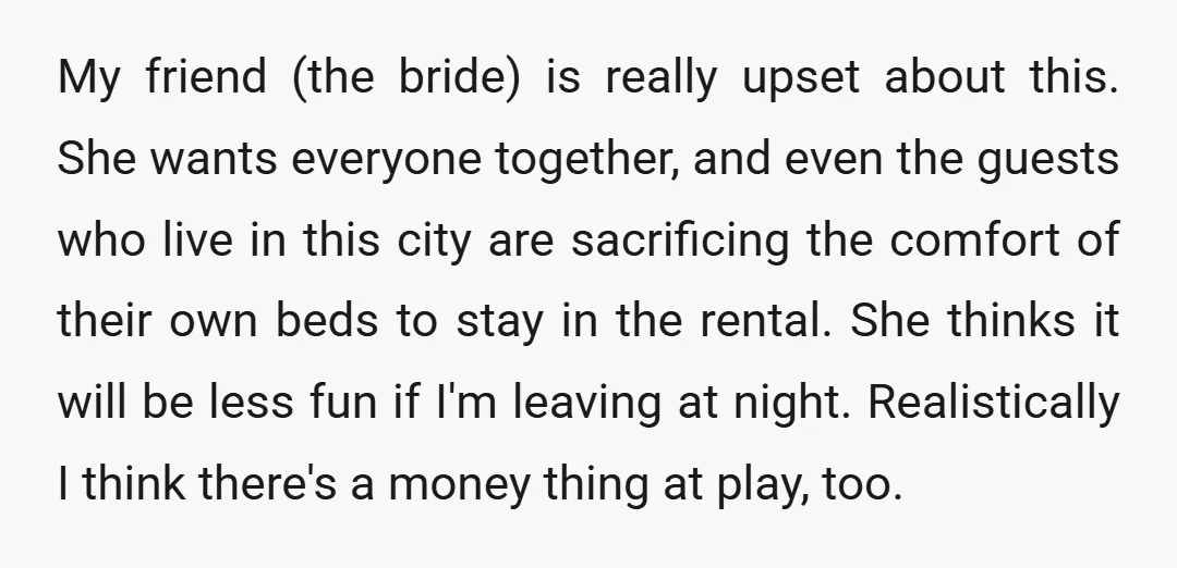 My friend (the bride) is really upset about this. She wants everyone together, and even the guests who live in this city are sacrificing the comfort of their own beds...