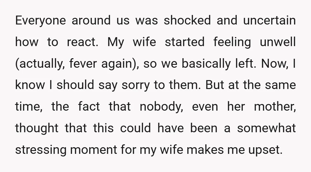 Everyone around us was shocked and uncertain how to react. My wife started feeling unwell (actually, fever again), so we basically left. Now, I know I should say sorry to...