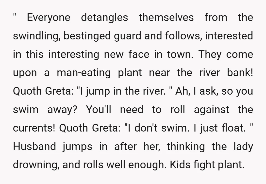 " Everyone detangles themselves from the swindling, bestinged guard and follows, interested in this interesting new face in town. They come upon a man-eating plant near the river bank! Quoth...