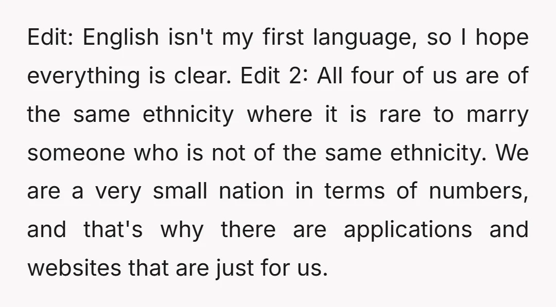 Edit: English isn't my first language, so I hope everything is clear. Edit 2: All four of us are of the same ethnicity where it is rare to marry someone...