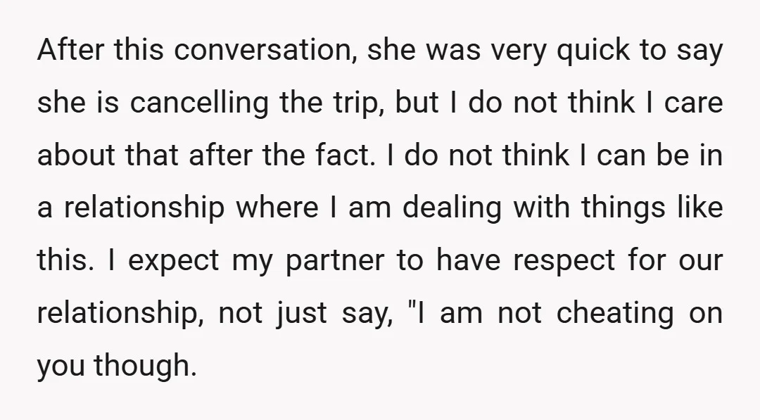 After this conversation, she was very quick to say she is cancelling the trip, but I do not think I care about that after the fact. I do not think...