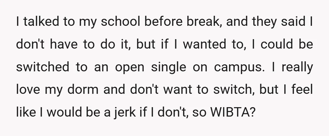 I talked to my school before break, and they said I don't have to do it, but if I wanted to, I could be switched to an open single on...
