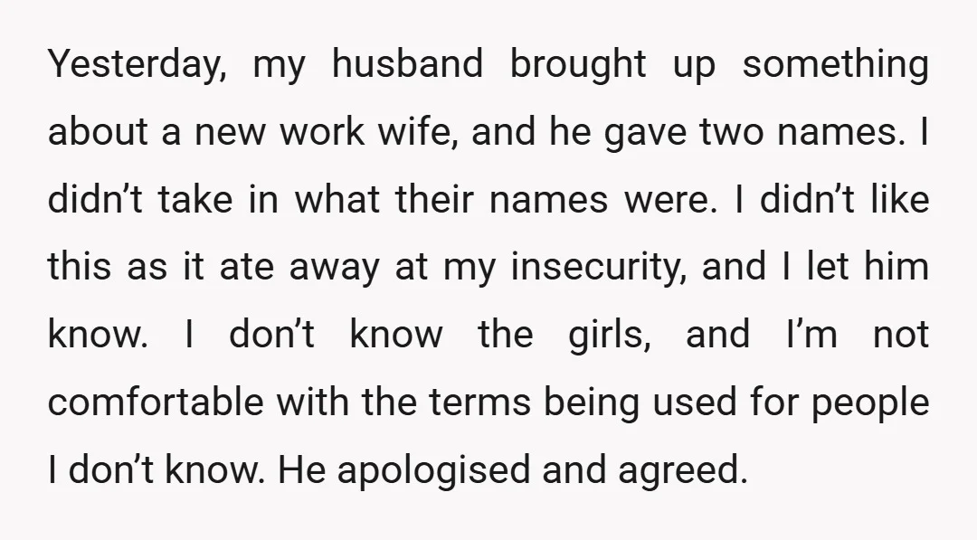 Yesterday, my husband brought up something about a new work wife, and he gave two names. I didn’t take in what their names were. I didn’t like this as it...