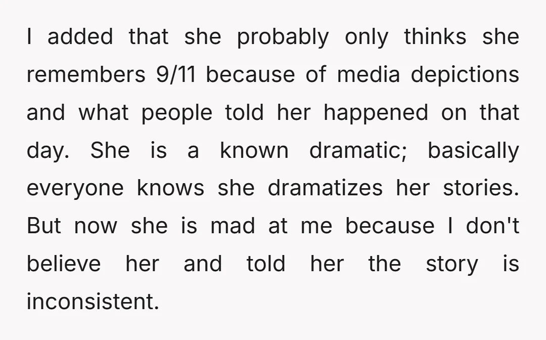 I added that she probably only thinks she remembers 9/11 because of media depictions and what people told her happened on that day. She is a known dramatic; basically everyone...