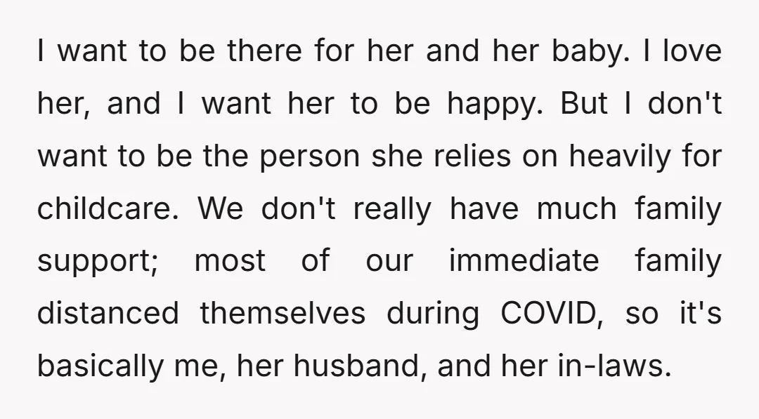 I want to be there for her and her baby. I love her, and I want her to be happy. But I don't want to be the person she relies...