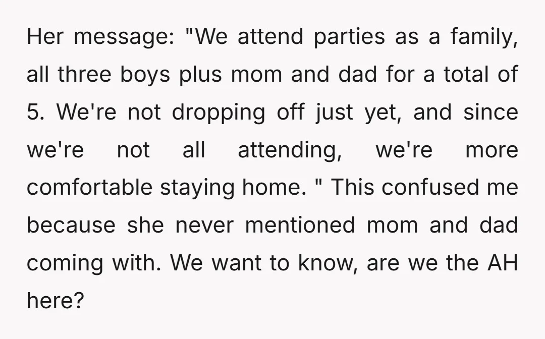 Her message: "We attend parties as a family, all three boys plus mom and dad for a total of 5. We're not dropping off just yet, and since we're not...