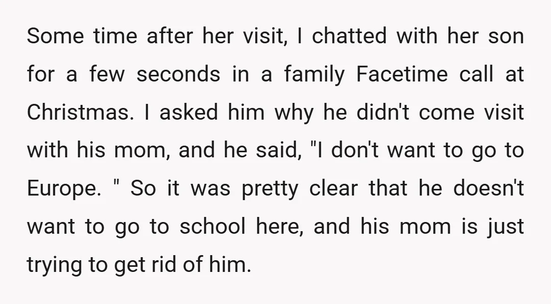 Some time after her visit, I chatted with her son for a few seconds in a family Facetime call at Christmas. I asked him why he didn't come visit with...