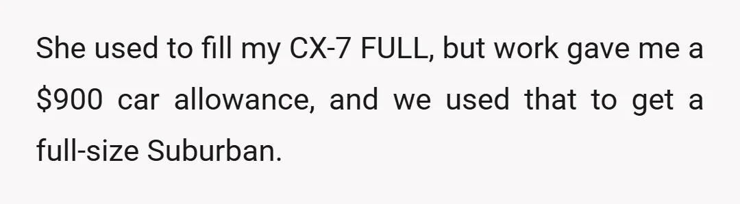 She used to fill my CX-7 FULL, but work gave me a $900 car allowance, and we used that to get a full-size Suburban.