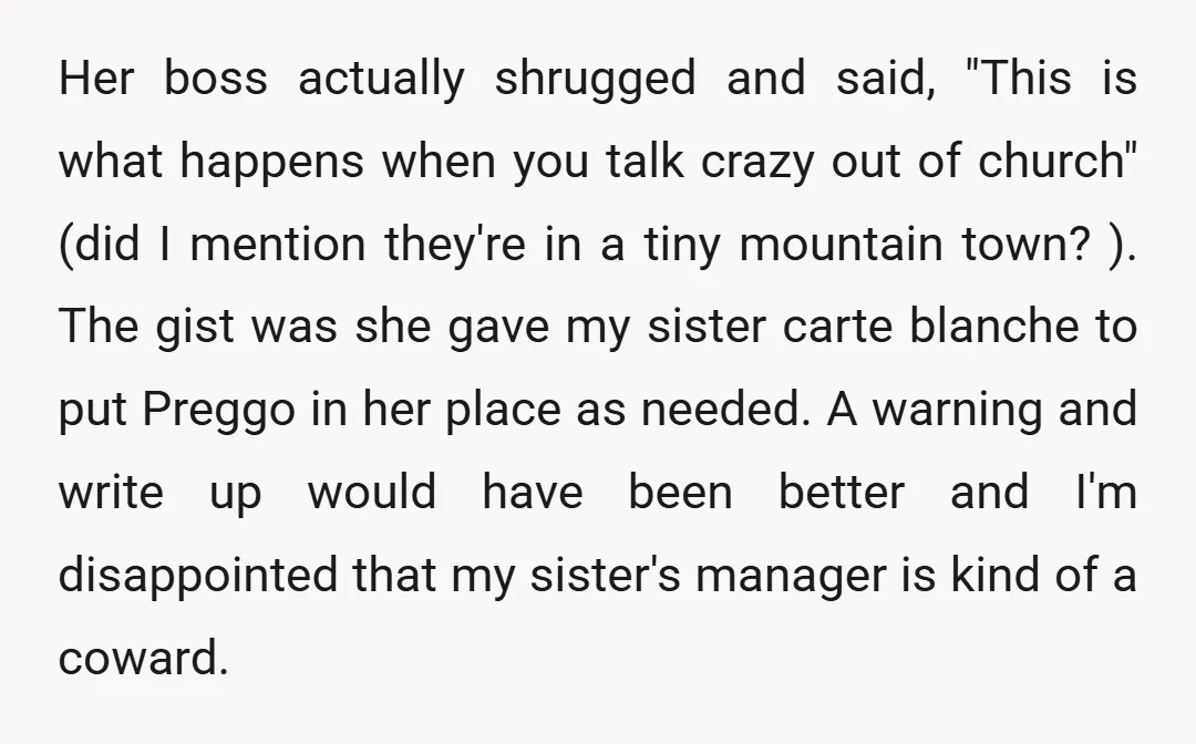 Her boss actually shrugged and said, "This is what happens when you talk crazy out of church" (did I mention they're in a tiny mountain town? ). The gist was...