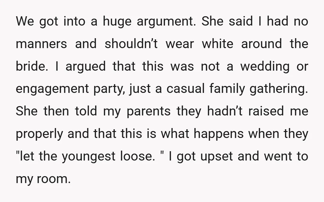 We got into a huge argument. She said I had no manners and shouldn’t wear white around the bride. I argued that this was not a wedding or engagement party,...