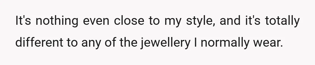 It's nothing even close to my style, and it's totally different to any of the jewellery I normally wear.