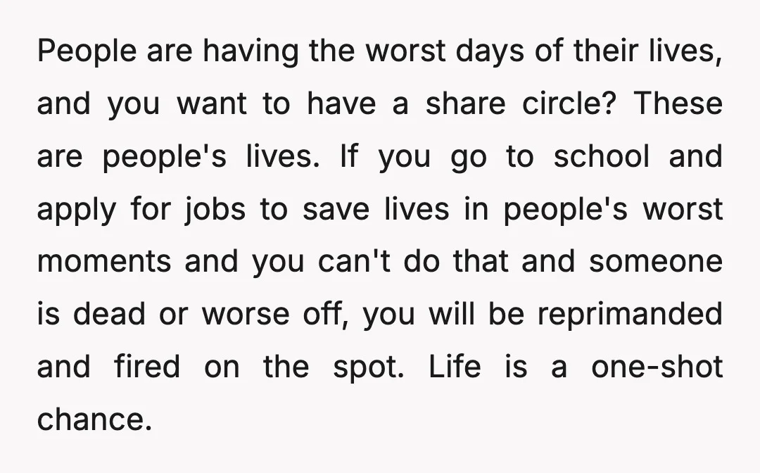 People are having the worst days of their lives, and you want to have a share circle? These are people's lives. If you go to school and apply for jobs...