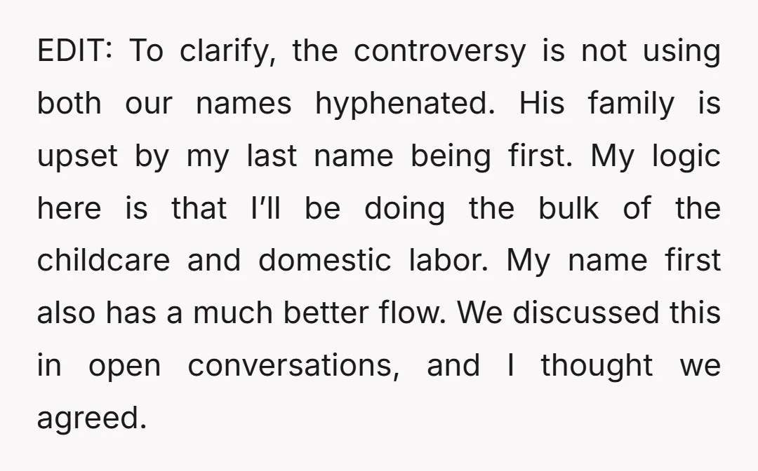 EDIT: To clarify, the controversy is not using both our names hyphenated. His family is upset by my last name being first. My logic here is that I’ll be doing...