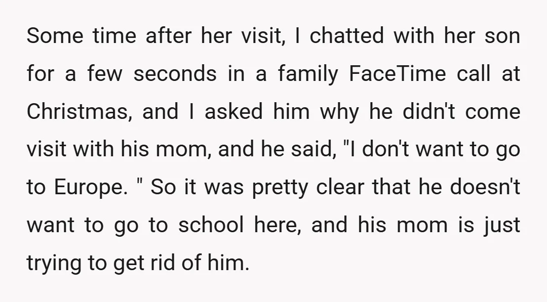 Some time after her visit, I chatted with her son for a few seconds in a family FaceTime call at Christmas, and I asked him why he didn't come visit...