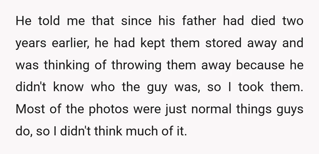 He told me that since his father had died two years earlier, he had kept them stored away and was thinking of throwing them away because he didn't know who...